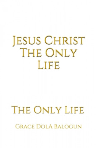 Kniha Jesus Christ The Only Life 