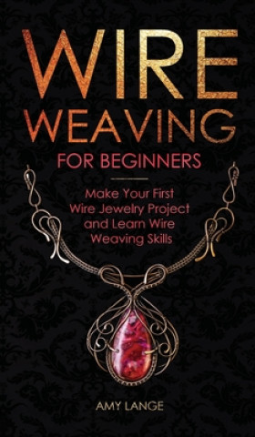 Kniha Wire Weaving for Beginners 