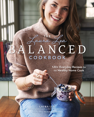 Livre Laura Lea Balanced Cookbook:120+ Everyday Recipes for the Healthy Home Cook Alice Randall