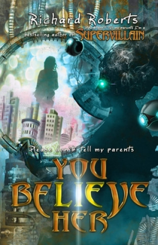 Книга Please Don't Tell My Parents You Believe Her 