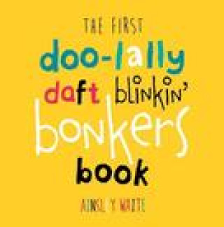 Kniha First Doolally Daft Blinkin Bonkers Book 