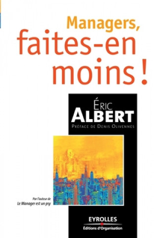Книга Managers, faites-en moins ! Eric Albert