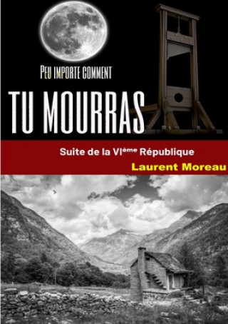Kniha Peu importe comment tu mourras Laurent Moreau