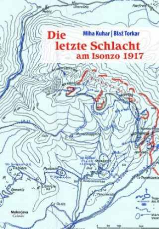 Kniha Die letzte Schlacht am Isonzo 1917 Miha Kuhar