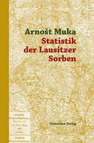 Könyv Statistik der Lausitzer Sorben, m. 1 Karte Arnost Muka