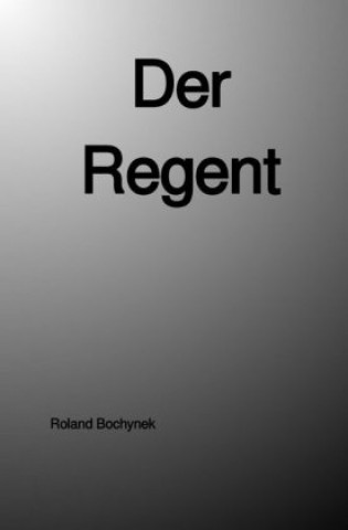 Boek Der Regent Roland Bochynek