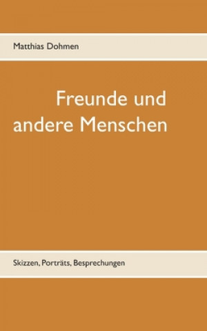 Knjiga Freunde und andere Menschen Matthias Dohmen
