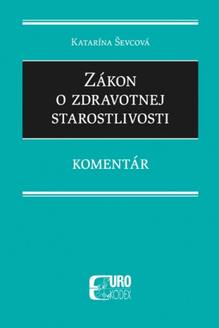 Книга Zákon o zdravotnej starostlivosti Katarína Ševcová