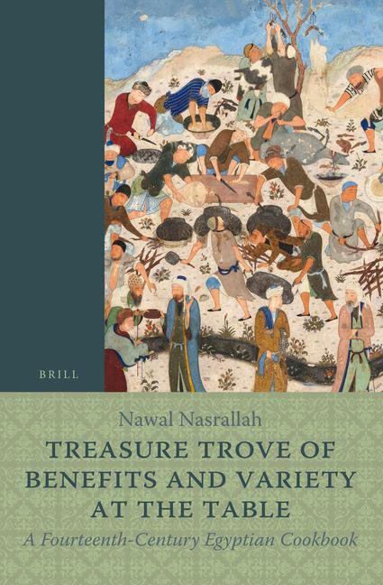 Kniha Treasure Trove of Benefits and Variety at the Table: A Fourteenth-Century Egyptian Cookbook: English Translation, with an Introduction and Glossary 