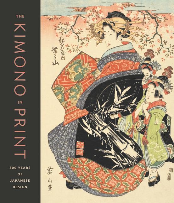 Könyv The Kimono in Print: 300 Years of Japanese Design 