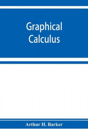 Knjiga Graphical Calculus Arthur H. Barker