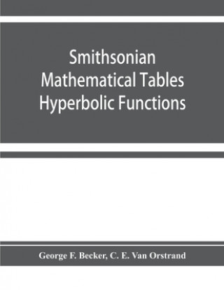 Boek Smithsonian mathematical tables. Hyperbolic functions C. E. van Orstrand