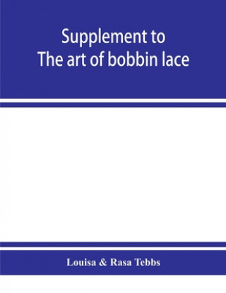 Książka Supplement to The art of bobbin lace Rasa Tebbs