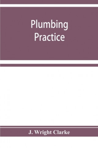 Livro Plumbing practice J. Wright Clarke