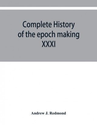 Carte Complete history of the epoch making XXXI triennial conclave of the Grand encampment Knights templar of the United States, with a concise history of t 