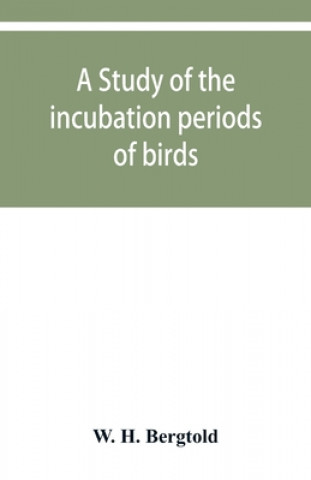 Kniha study of the incubation periods of birds; what determines their lengths? 