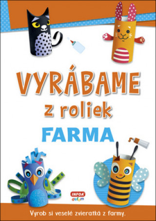 Könyv Vyrábame z roliek Farma 