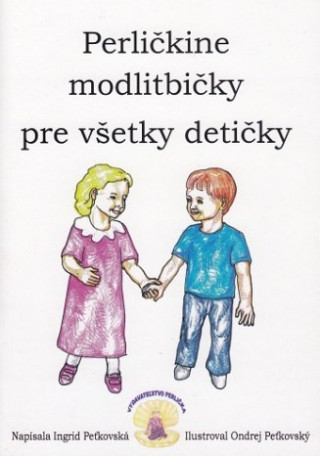Knjiga Perličkine modlitbičky pre všetky detičky Ingrid Peťkovská