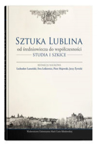 Książka Sztuka Lublina od średniowiecza do współczesności 