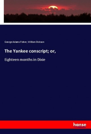 Kniha The Yankee conscript; or, Willism Dickson