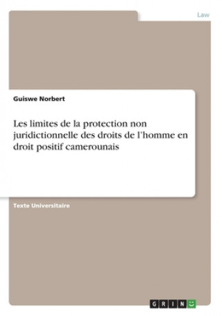 Книга Les limites de la protection non juridictionnelle des droits de l?homme en droit positif camerounais 