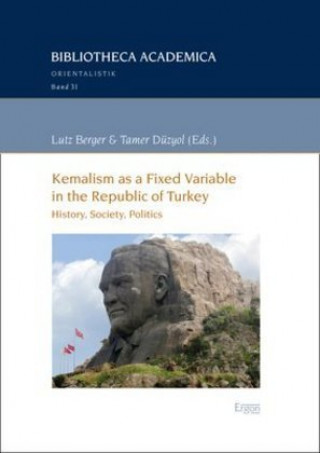 Książka Kemalism as a Fixed Variable in the Republic of Turkey Lutz Berger