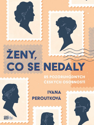 Książka Ženy, co se nedaly Ivana Peroutková