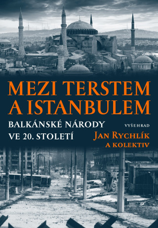 Kniha Mezi Terstem a Istanbulem Jan Rychlík