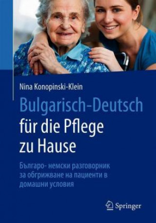 Kniha Bulgarisch-Deutsch für die Pflege zu Hause Nina Konopinski-Klein