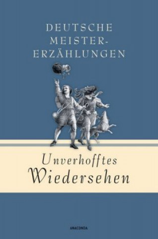 Книга Unverhofftes Wiedersehen - Deutsche Meistererzählungen 
