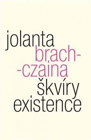 Kniha Škvíry existence Jolanta Brach-Czaina
