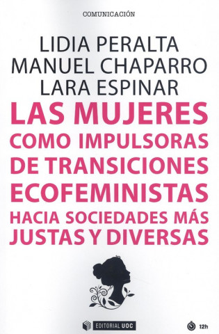 Libro MUJERES COMO IMPULSORAS DE TRANSICIONES ECOFEMINISTAS HACIA LIDIA PERALTA
