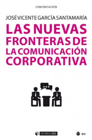 Carte NUEVAS FRONTERAS DE LA COMUNICACION CORPORATIVA,LAS JOSE VICENTE GARCIA SANTAMARIA