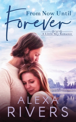 Book From Now Until Forever Alexa Rivers