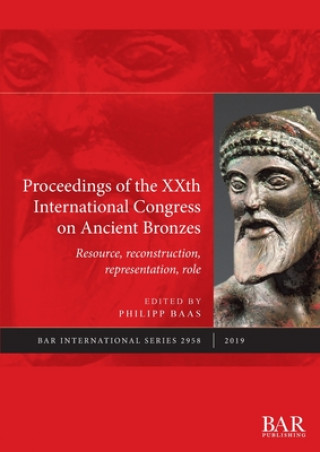 Carte Proceedings of the XXth International Congress on Ancient Bronzes 