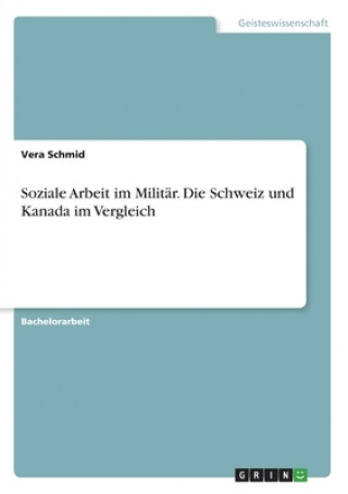 Könyv Soziale Arbeit im Militär. Die Schweiz und Kanada im Vergleich 