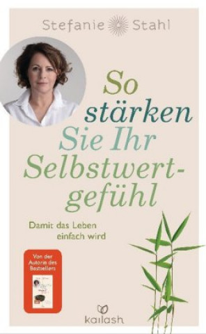 Книга So stärken Sie Ihr Selbstwertgefühl Stefanie Stahl