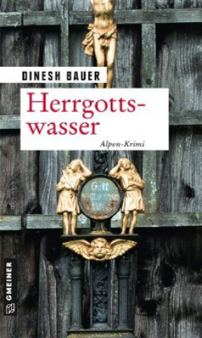 Knjiga Herrgottswasser Dinesh Bauer