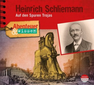 Audio Abenteuer & Wissen: Heinrich Schliemann Andreas Meese