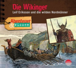 Audio Abenteuer & Wissen: Die Wikinger Alexander Emmerich