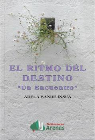 Libro EL RITMO DEL DESTINO- UN ENCUENTRO ADELA SANDE INSUA