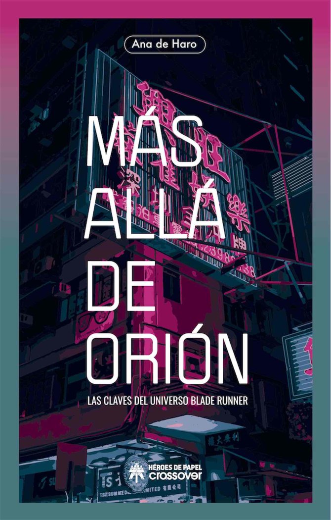 Könyv MAS ALLA DE ORION LAS CLAVES DEL UNIVERSO BLADE RUNNER ANA DE HARO