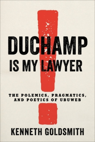 Kniha Duchamp Is My Lawyer Kenneth Goldsmith