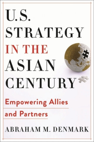 Kniha U.S. Strategy in the Asian Century Abraham M. Denmark