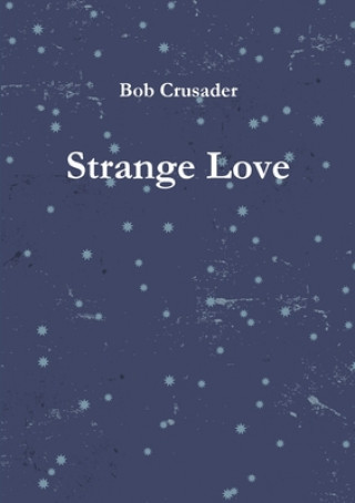 Knjiga Strange Love Bob Crusader