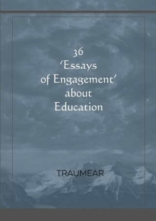 Carte 36 Essays of Engagement about Education Traumear