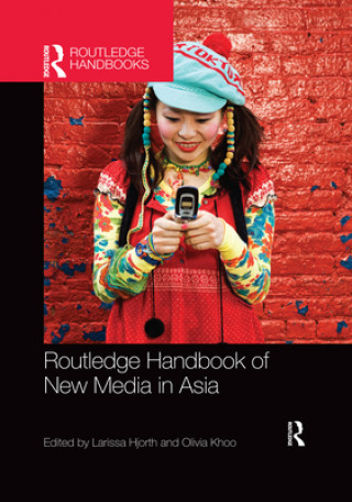 Kniha Routledge Handbook of New Media in Asia 