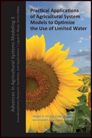 Book Practical Applications of Agricultural System Models to Optimize the Use of Limited Water 