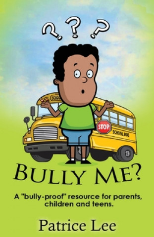 Book Bully Me? ...No More! ! ! PATRICE LEE