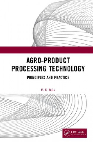 Knjiga Agro-Product Processing Technology B K Bala